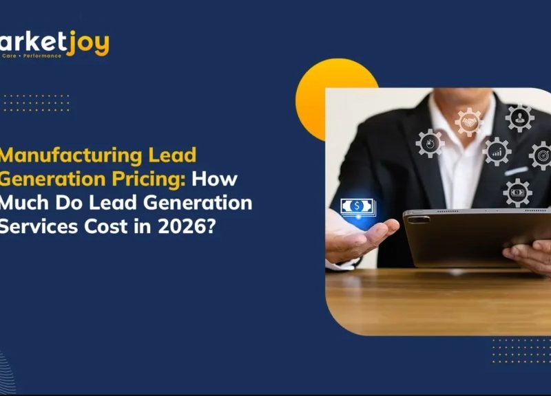 How Much Do Manufacturing Lead Generation Services Cost in 2026? | MarketJoy