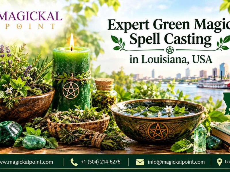Expert Green Magic Spell Casting in Louisiana, USA
