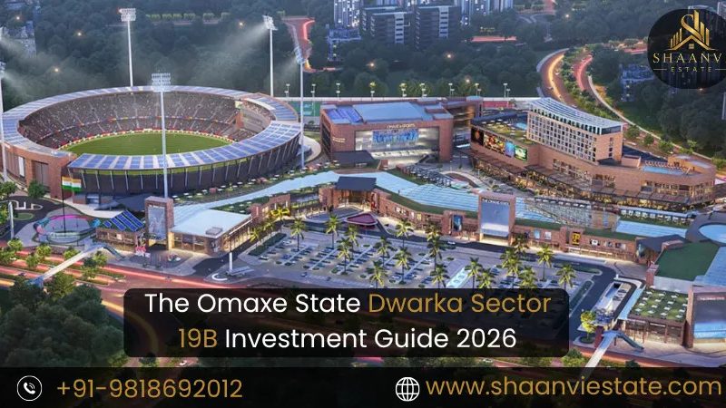 The Omaxe State Dwarka Sector 19B Investment Guide 2026