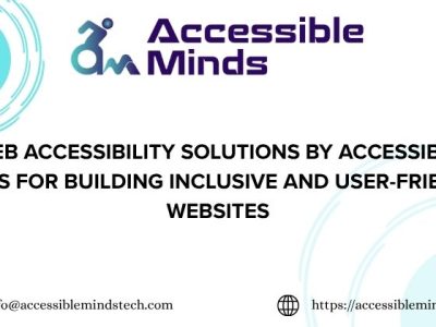Web Accessibility Solutions by Accessible Minds for Building Inclusive and User-Friendly Websites
