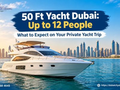 50 Ft Yacht Dubai: Up to 12 People – What to Expect on Your Private Yacht Trip