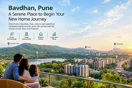 Bavdhan, Pune: A Serene Place to Begin Your New Home Journey