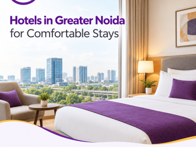 Hotels in Greater Noida for Comfortable Stays