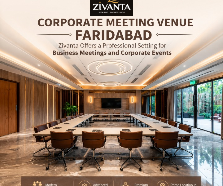 Corporate Meeting Venue Faridabad — Zivanta Offers a Professional Setting for Business Meetings