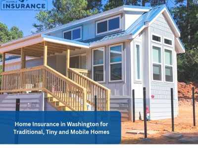 Home Insurance in Washington for Traditional, Tiny and Mobile Homes