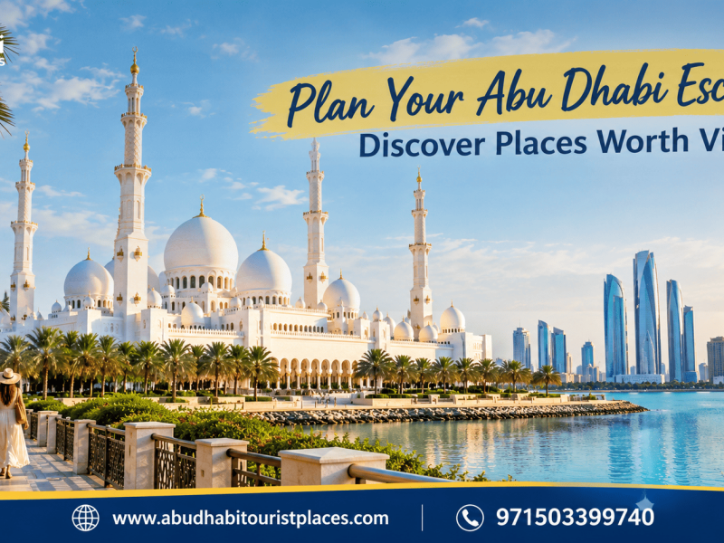 Plan Your Abu Dhabi Escape – Discover Places Worth Visiting