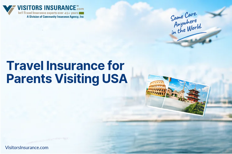 Travel Insurance for Parents Visiting USA: Options, Features and Practical Selection Tips