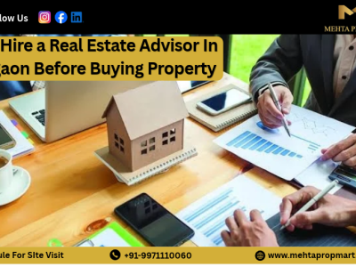 Why Hire a Real Estate Advisor In Gurgaon Before Buying Property