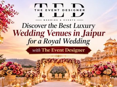 Discover the Best Luxury Wedding Venues in Jaipur for a Royal Wedding with The Event Designer